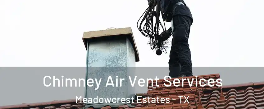 Chimney Air Vent Services Meadowcrest Estates - TX