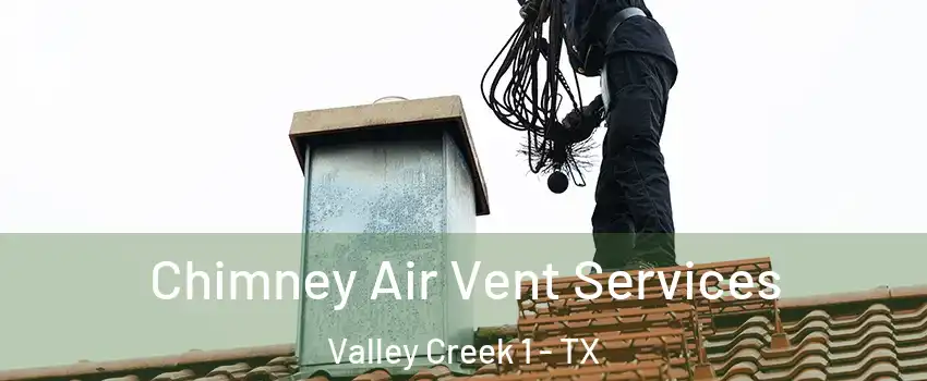 Chimney Air Vent Services Valley Creek 1 - TX