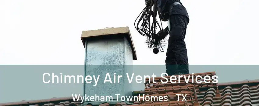 Chimney Air Vent Services Wykeham TownHomes - TX