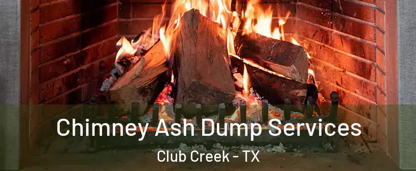 Chimney Ash Dump Services Club Creek - TX
