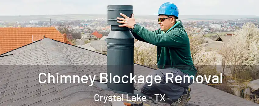 Chimney Blockage Removal Crystal Lake - TX