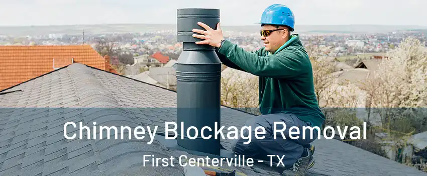 Chimney Blockage Removal First Centerville - TX