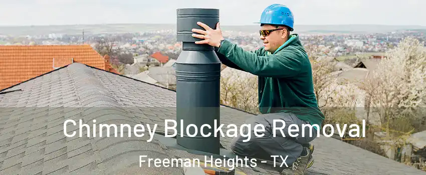 Chimney Blockage Removal Freeman Heights - TX