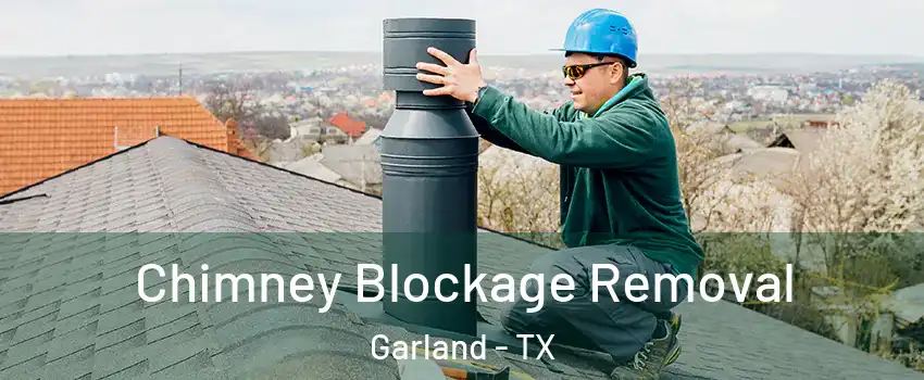 Chimney Blockage Removal Garland - TX