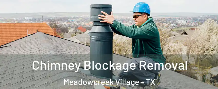 Chimney Blockage Removal Meadowcreek Village - TX