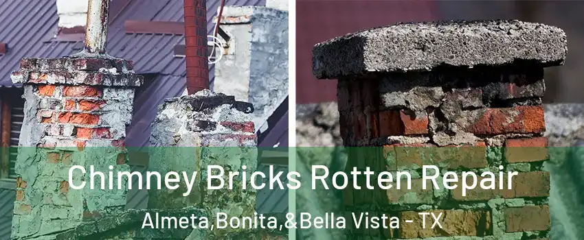 Chimney Bricks Rotten Repair Almeta,Bonita,&Bella Vista - TX
