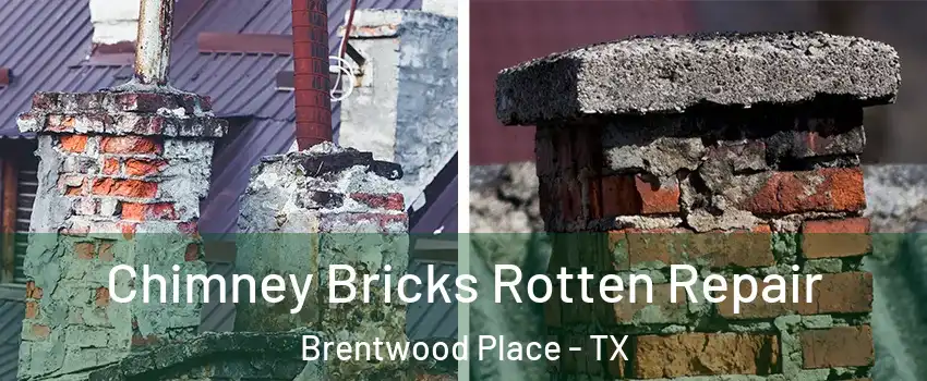 Chimney Bricks Rotten Repair Brentwood Place - TX