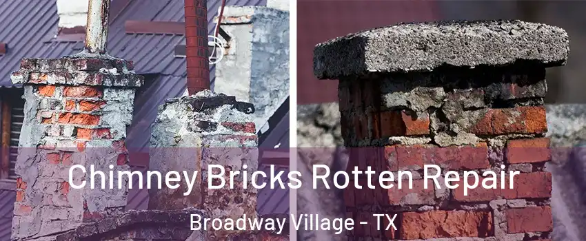 Chimney Bricks Rotten Repair Broadway Village - TX