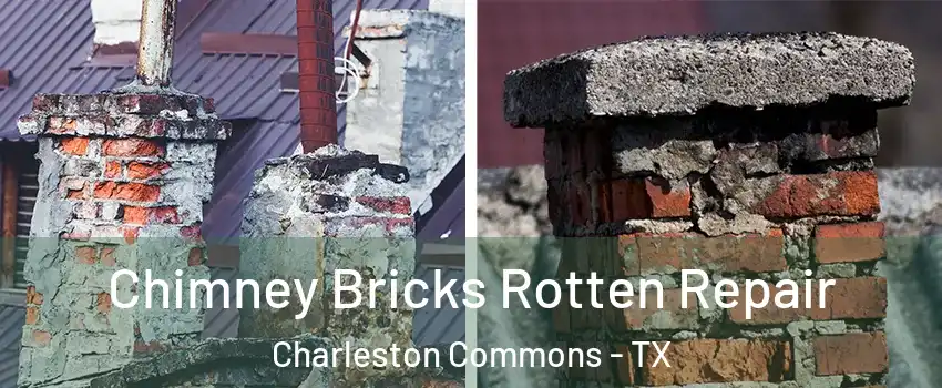 Chimney Bricks Rotten Repair Charleston Commons - TX