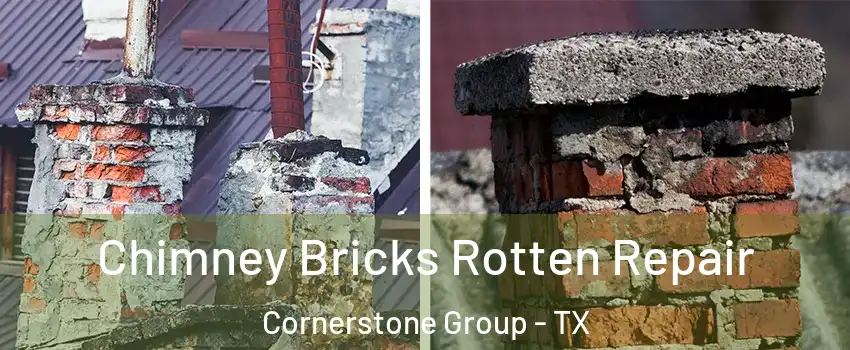 Chimney Bricks Rotten Repair Cornerstone Group - TX