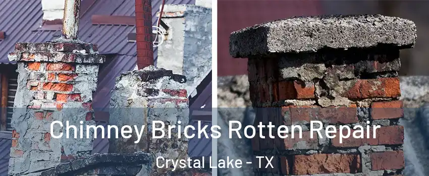Chimney Bricks Rotten Repair Crystal Lake - TX