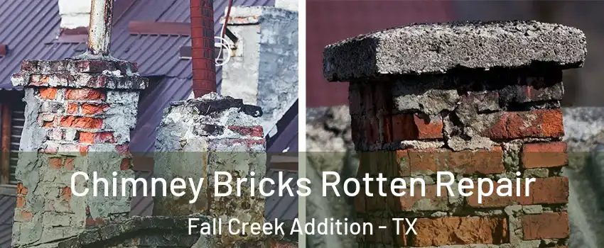 Chimney Bricks Rotten Repair Fall Creek Addition - TX