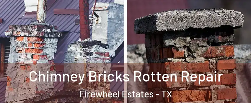 Chimney Bricks Rotten Repair Firewheel Estates - TX