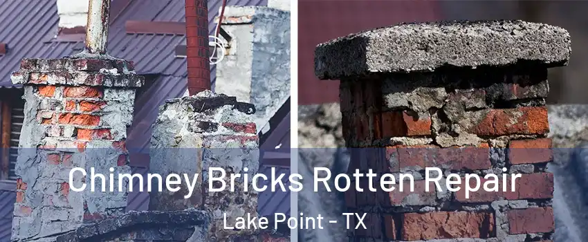 Chimney Bricks Rotten Repair Lake Point - TX