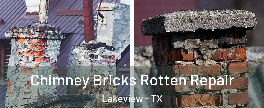 Chimney Bricks Rotten Repair Lakeview - TX
