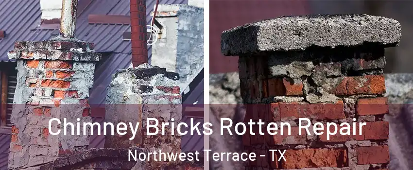 Chimney Bricks Rotten Repair Northwest Terrace - TX