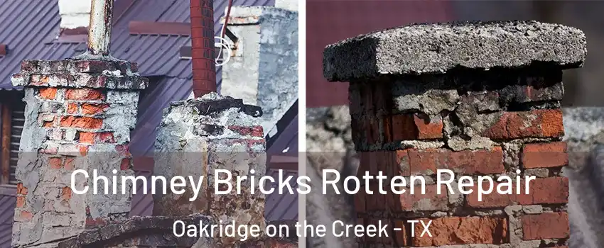 Chimney Bricks Rotten Repair Oakridge on the Creek - TX