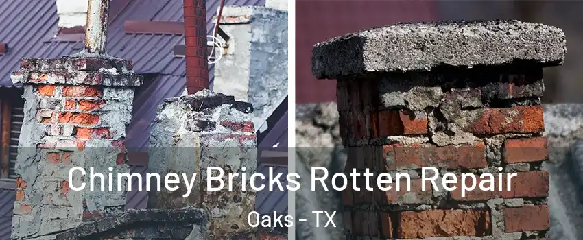 Chimney Bricks Rotten Repair Oaks - TX