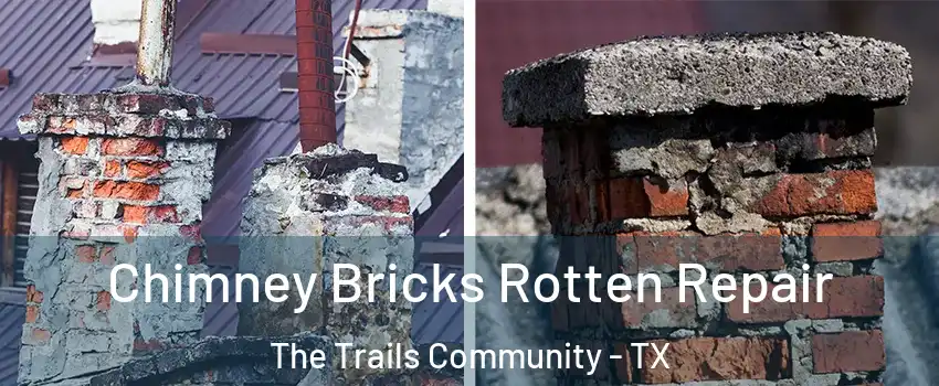 Chimney Bricks Rotten Repair The Trails Community - TX