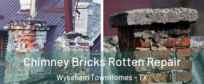 Chimney Bricks Rotten Repair Wykeham TownHomes - TX