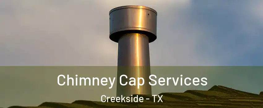 Chimney Cap Services Creekside - TX