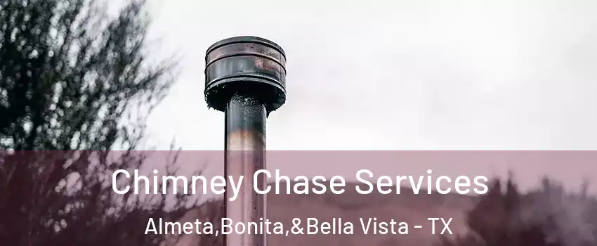 Chimney Chase Services Almeta,Bonita,&Bella Vista - TX