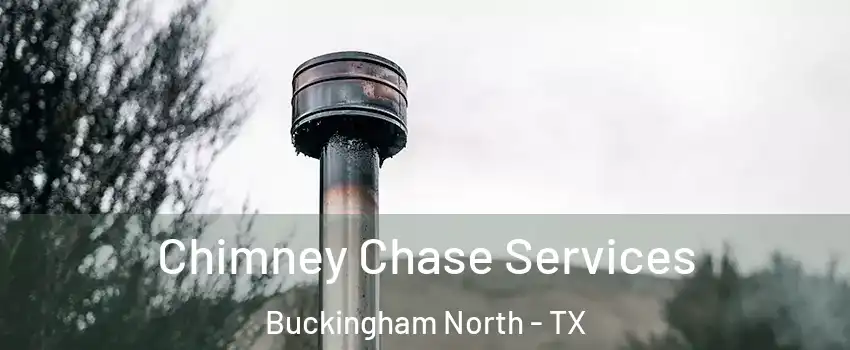 Chimney Chase Services Buckingham North - TX