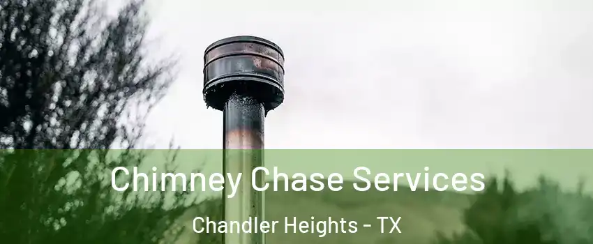 Chimney Chase Services Chandler Heights - TX