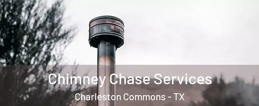 Chimney Chase Services Charleston Commons - TX