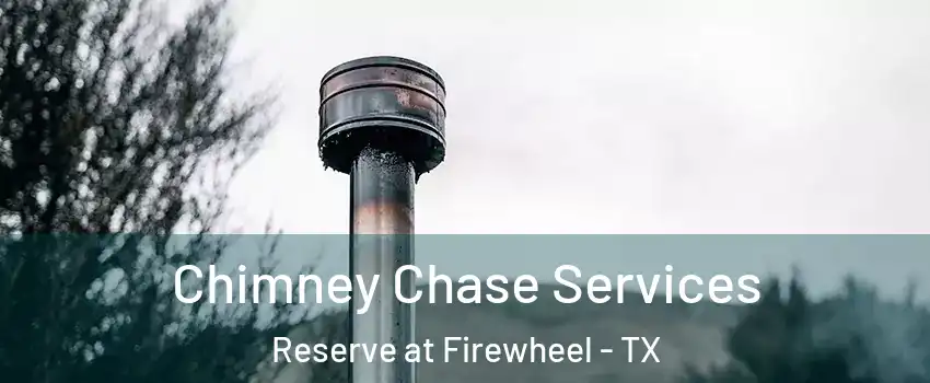 Chimney Chase Services Reserve at Firewheel - TX