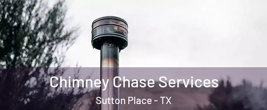Chimney Chase Services Sutton Place - TX