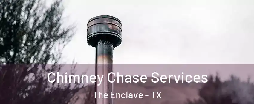 Chimney Chase Services The Enclave - TX
