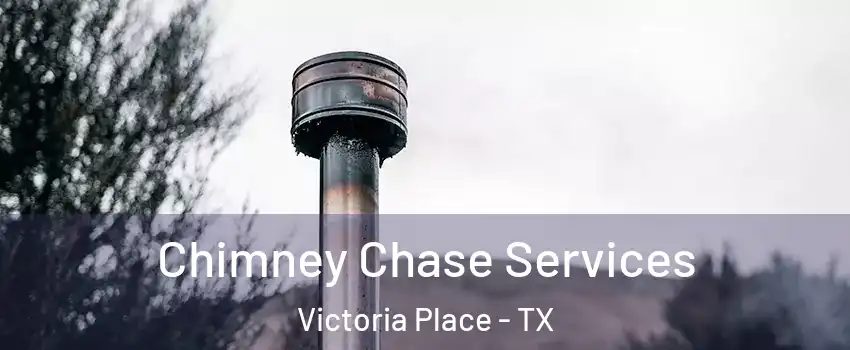 Chimney Chase Services Victoria Place - TX