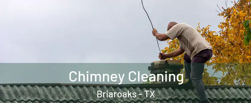 Chimney Cleaning Briaroaks - TX