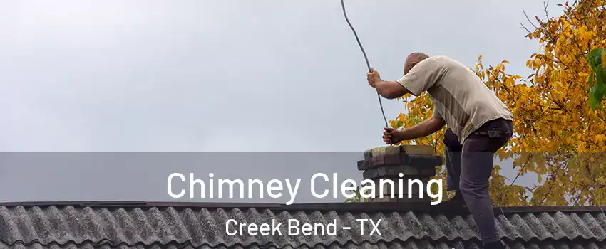 Chimney Cleaning Creek Bend - TX