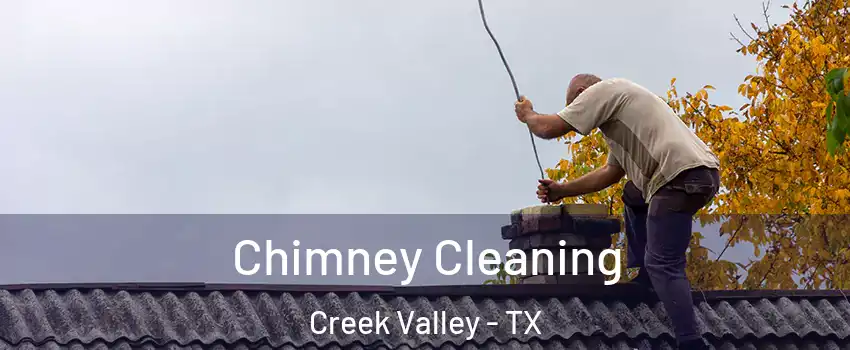 Chimney Cleaning Creek Valley - TX