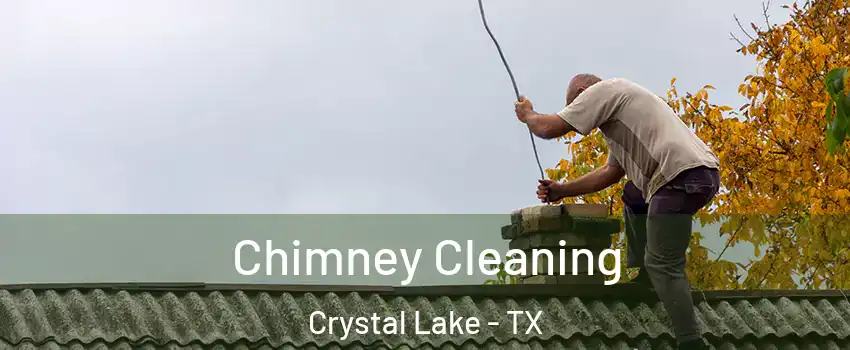Chimney Cleaning Crystal Lake - TX