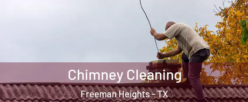 Chimney Cleaning Freeman Heights - TX