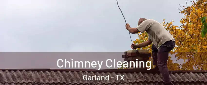 Chimney Cleaning Garland - TX