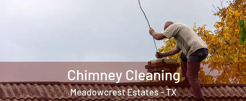 Chimney Cleaning Meadowcrest Estates - TX