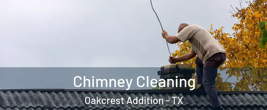 Chimney Cleaning Oakcrest Addition - TX