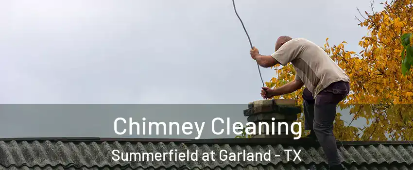 Chimney Cleaning Summerfield at Garland - TX