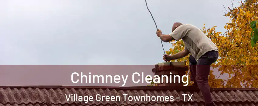 Chimney Cleaning Village Green Townhomes - TX