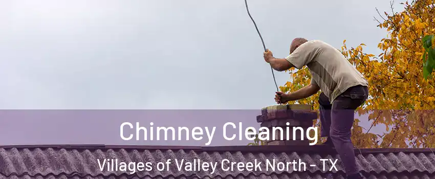 Chimney Cleaning Villages of Valley Creek North - TX