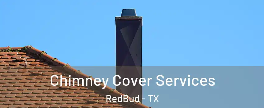 Chimney Cover Services RedBud - TX