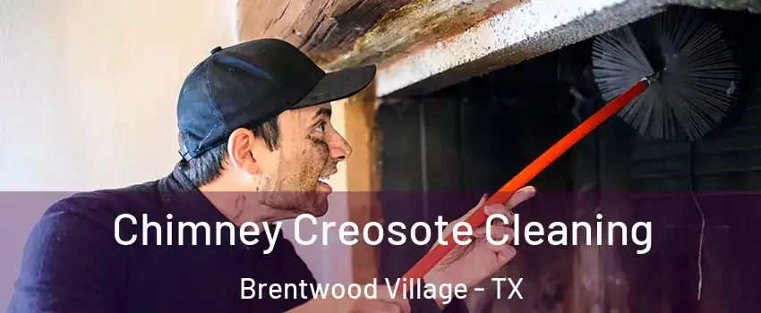 Chimney Creosote Cleaning Brentwood Village - TX