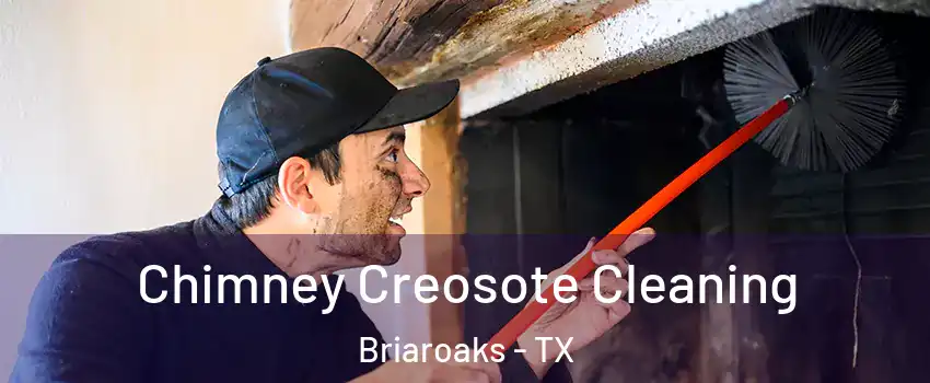 Chimney Creosote Cleaning Briaroaks - TX