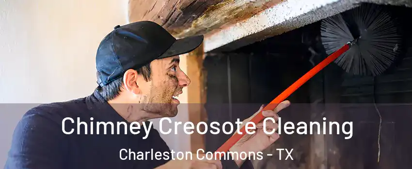 Chimney Creosote Cleaning Charleston Commons - TX