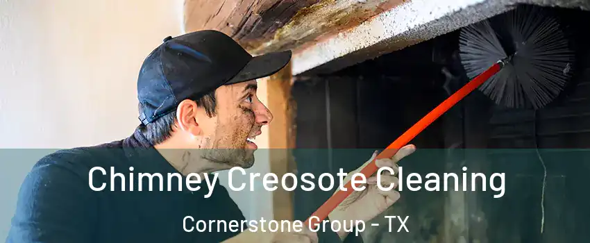 Chimney Creosote Cleaning Cornerstone Group - TX