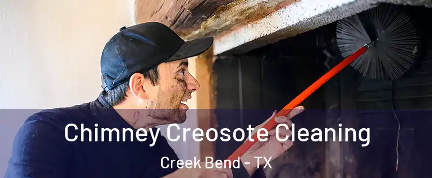 Chimney Creosote Cleaning Creek Bend - TX
